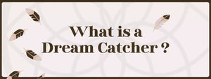 What is a Dream Catcher ? History & Legends !